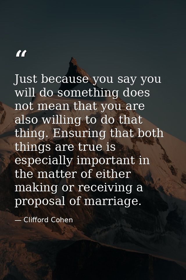 Just because you say you will do something does not mean that you are also willing to do that thing. Ensuring that both  — Clifford Cohen