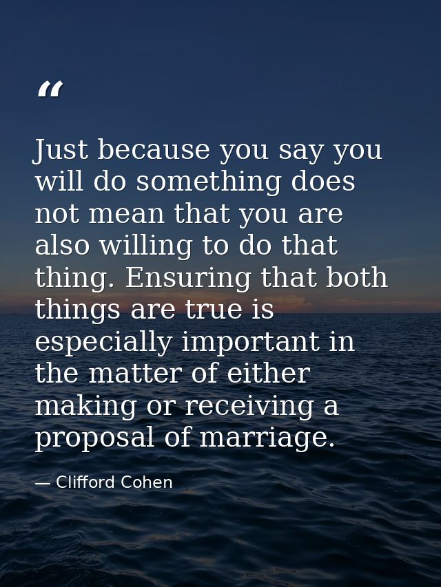 Just because you say you will do something does not mean that you are also willing to do that thing. Ensuring that both  — Clifford Cohen
