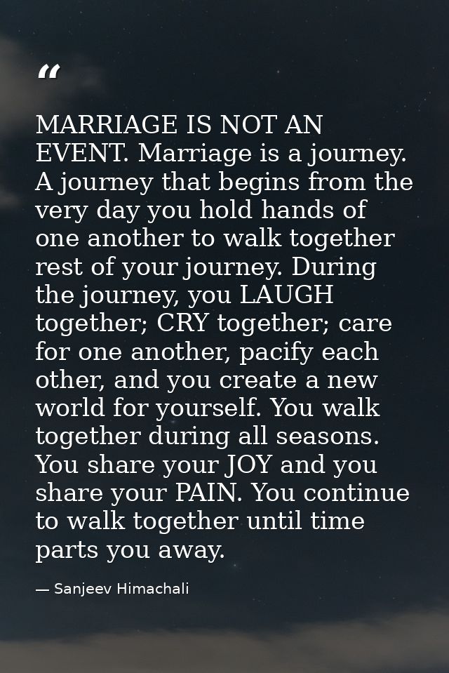 MARRIAGE IS NOT AN EVENT. Marriage is a journey. A journey that begins from the very day you hold hands of one another t — Sanjeev Himachali