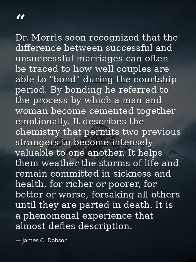 Dr. Morris soon recognized that the difference between successful and unsuccessful marriages can often be traced to how  — James C. Dobson