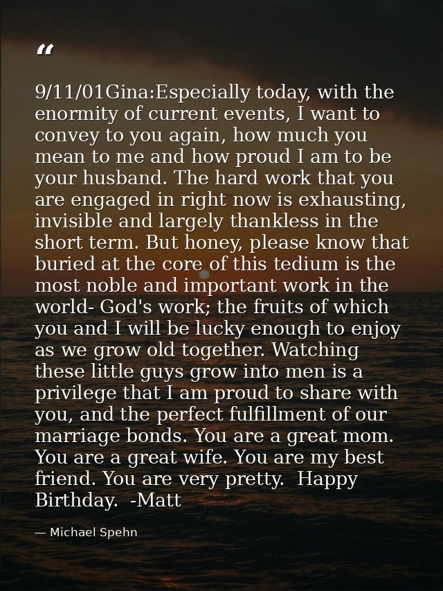 9/11/01Gina:Especially today, with the enormity of current events, I want to convey to you again, how much you mean to m — Michael Spehn