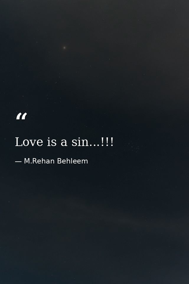 Love is a sin...!!! — M.Rehan Behleem