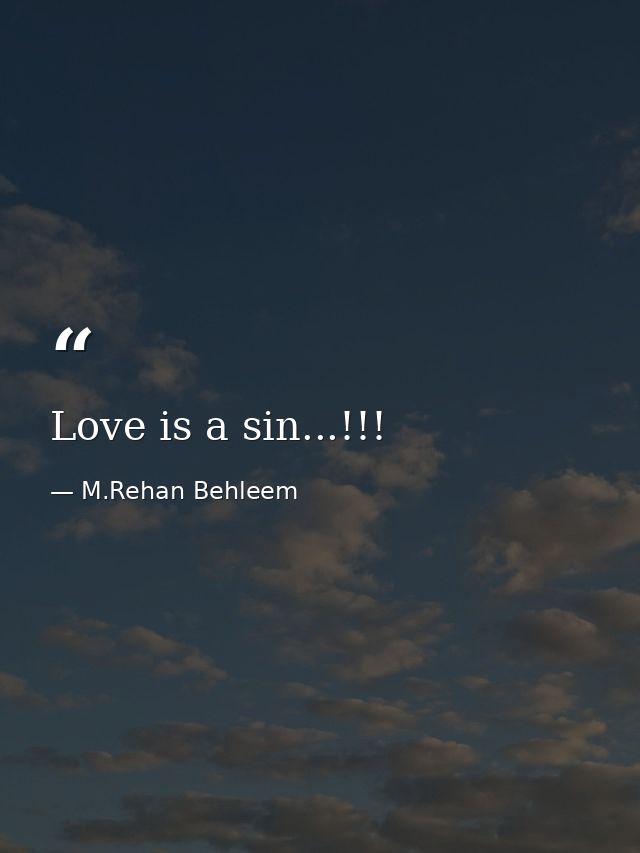 Love is a sin...!!! — M.Rehan Behleem