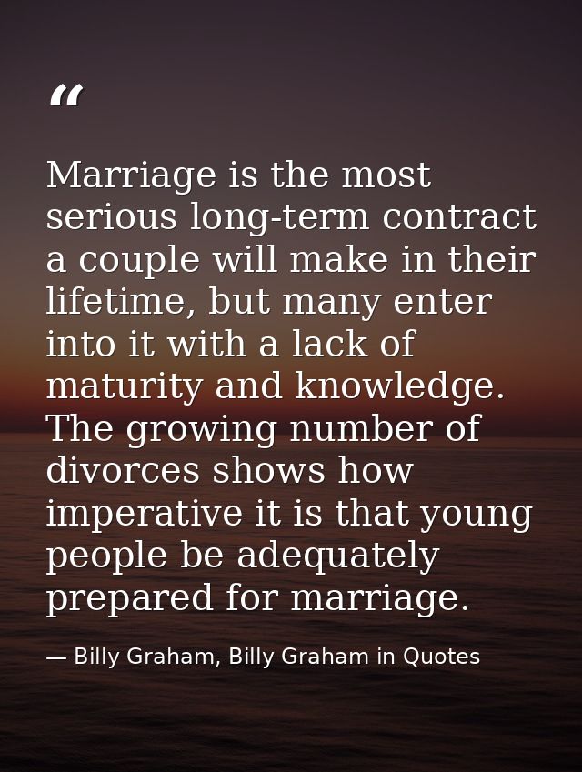 Marriage is the most serious long-term contract a couple will make in their lifetime, but many enter into it with a lack — Billy Graham, Billy Graham in Quotes