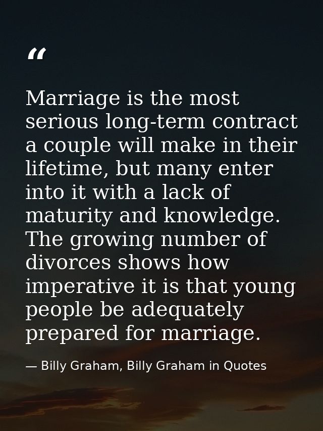 Marriage is the most serious long-term contract a couple will make in their lifetime, but many enter into it with a lack — Billy Graham, Billy Graham in Quotes