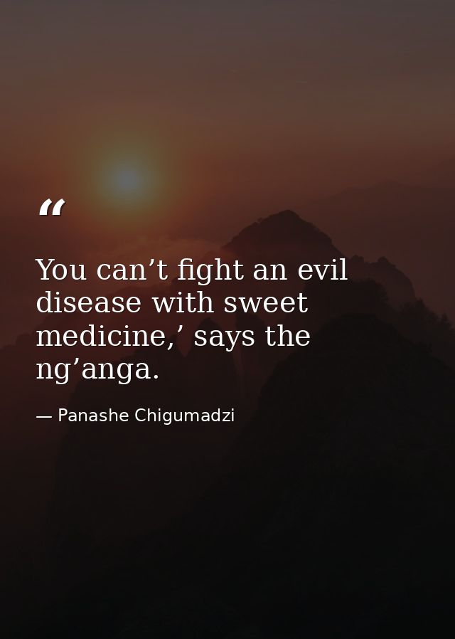 You can’t fight an evil disease with sweet medicine,’ says the ng’anga. — Panashe Chigumadzi