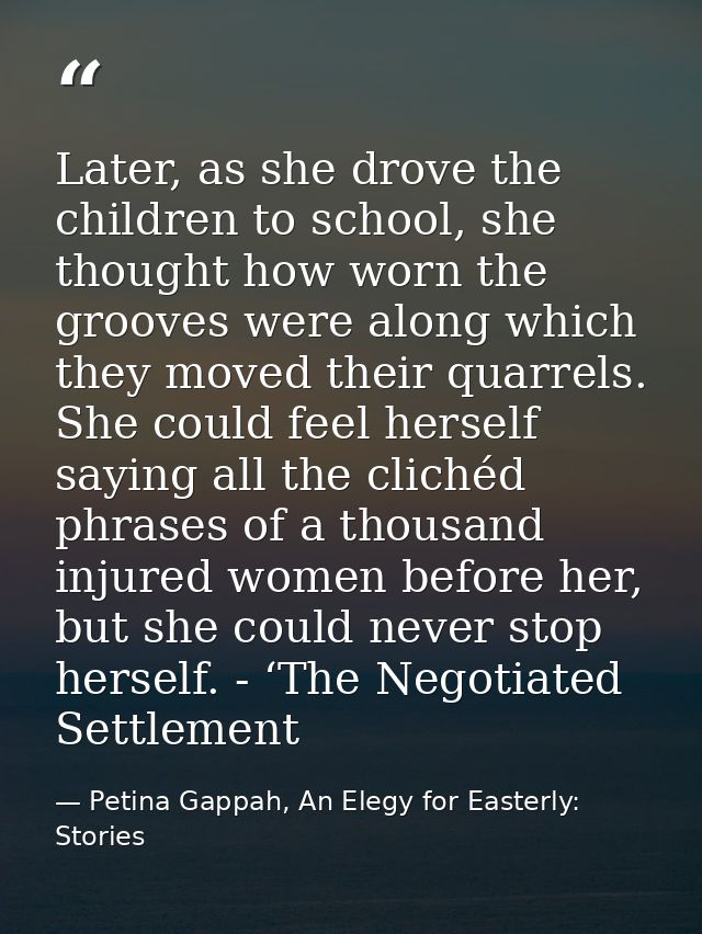 Later, as she drove the children to school, she thought how worn the grooves were along which they moved their quarrels. — Petina Gappah, An Elegy for Easterly: Stories