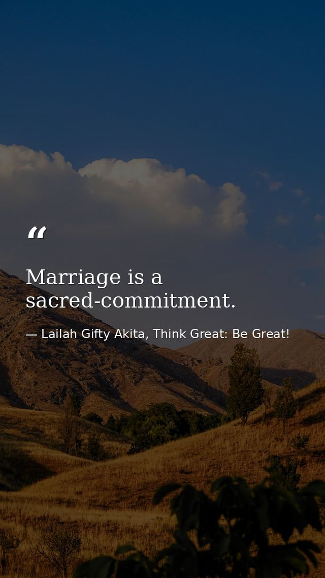 Marriage is a sacred-commitment. — Lailah Gifty Akita, Think Great: Be Great!