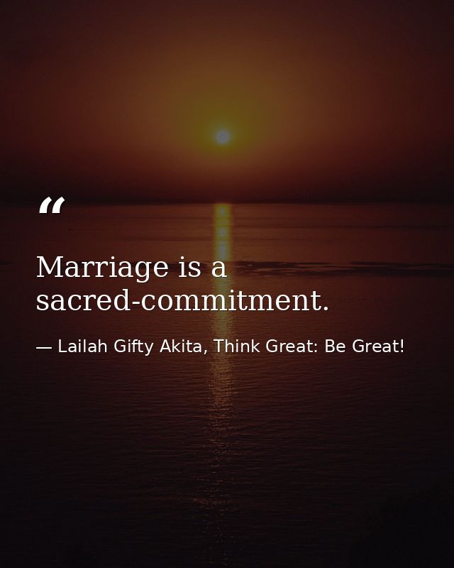 Marriage is a sacred-commitment. — Lailah Gifty Akita, Think Great: Be Great!