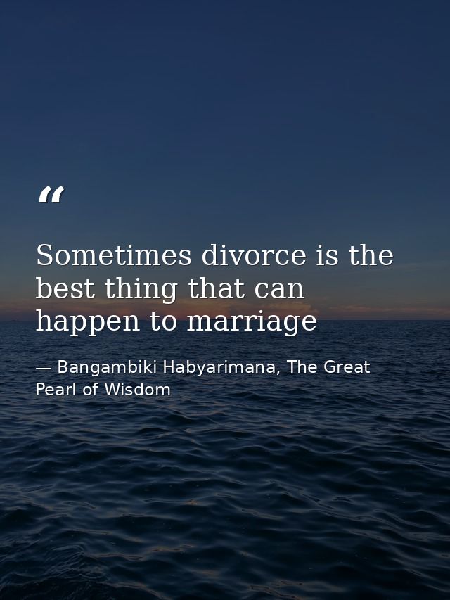 Sometimes divorce is the best thing that can happen to marriage — Bangambiki Habyarimana, The Great Pearl of Wisdom