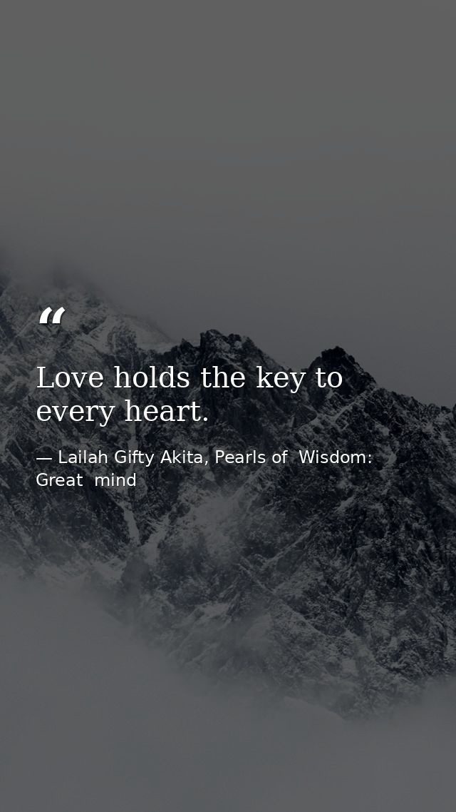 Love holds the key to every heart. — Lailah Gifty Akita, Pearls of  Wisdom: Great  mind