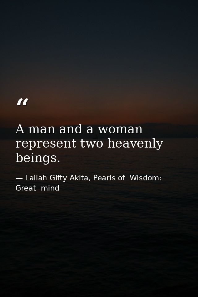 A man and a woman represent two heavenly beings. — Lailah Gifty Akita, Pearls of  Wisdom: Great  mind