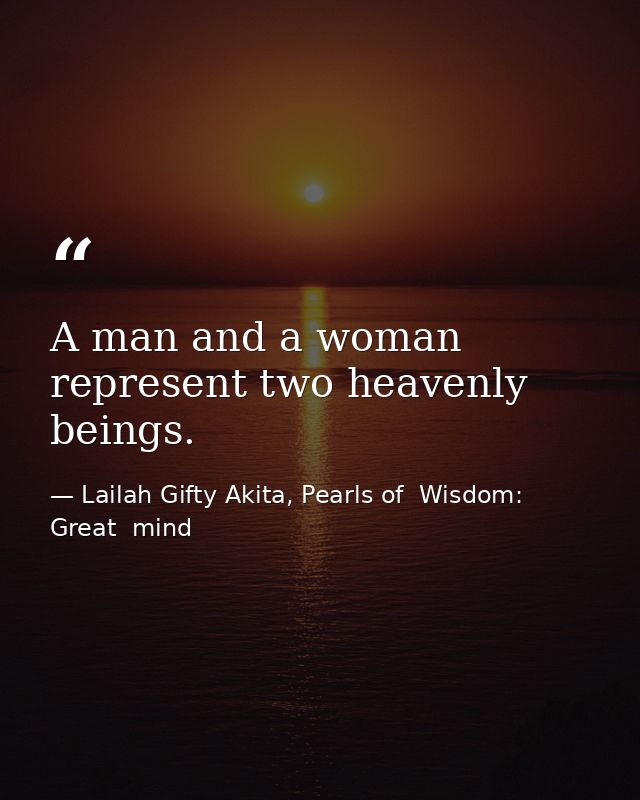 A man and a woman represent two heavenly beings. — Lailah Gifty Akita, Pearls of  Wisdom: Great  mind
