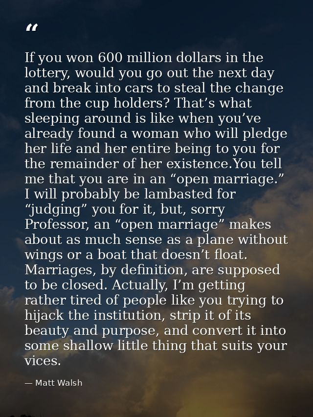 If you won 600 million dollars in the lottery, would you go out the next day and break into cars to steal the change fro — Matt Walsh