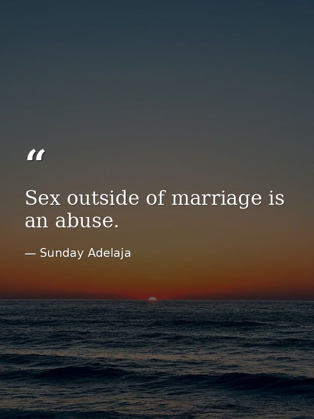 Sex outside of marriage is an abuse. — Sunday Adelaja