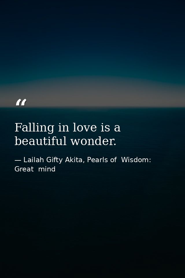 Falling in love is a beautiful wonder. — Lailah Gifty Akita, Pearls of  Wisdom: Great  mind