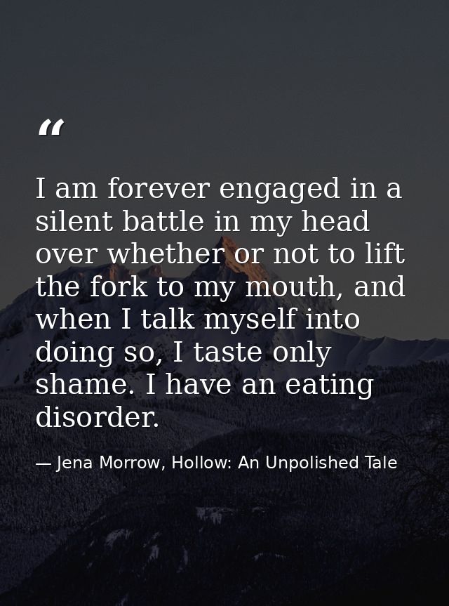 I am forever engaged in a silent battle in my head over whether or not to lift the fork to my mouth, and when I talk mys — Jena Morrow, Hollow: An Unpolished Tale