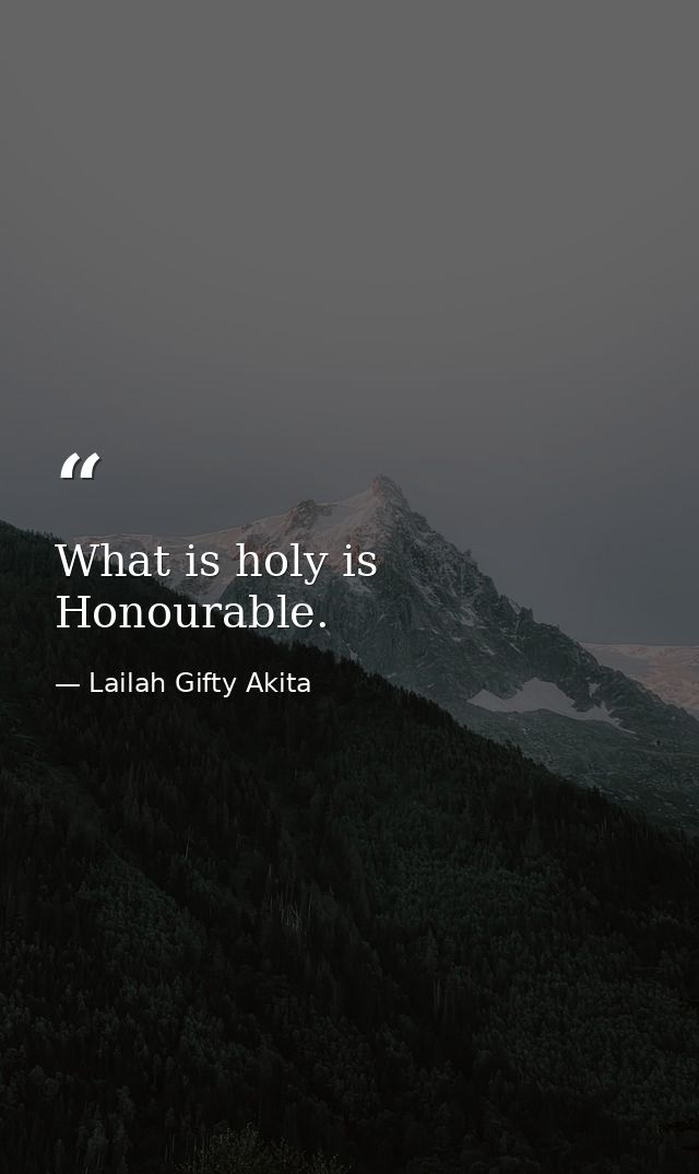 What is holy is Honourable. — Lailah Gifty Akita