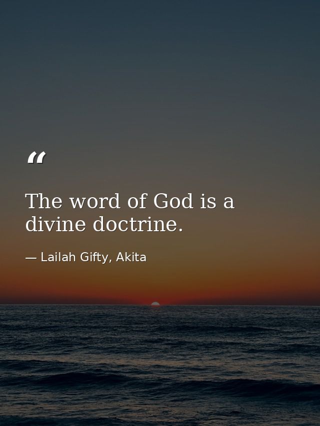 The word of God is a divine doctrine. — Lailah Gifty, Akita