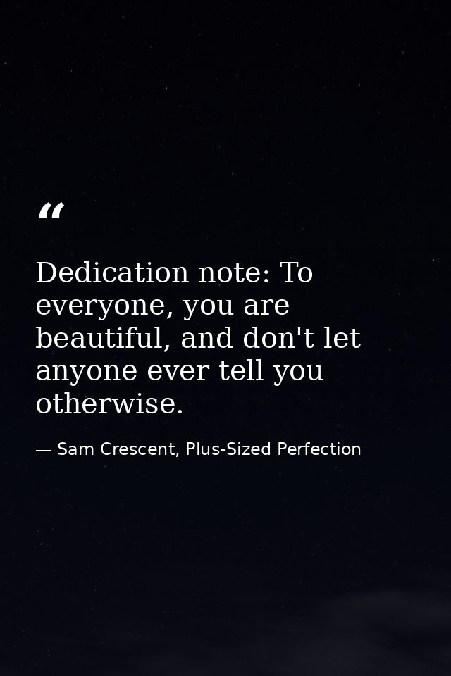 Dedication note: To everyone, you are beautiful, and don't let anyone ever tell you otherwise. — Sam Crescent, Plus-Sized Perfection
