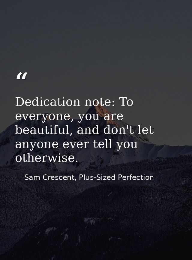 Dedication note: To everyone, you are beautiful, and don't let anyone ever tell you otherwise. — Sam Crescent, Plus-Sized Perfection