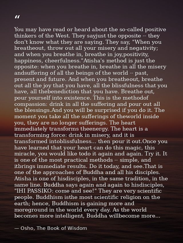 You may have read or heard about the so-called positive thinkers of the West. They sayjust the opposite -- they don't kn — Osho, The Book of Wisdom