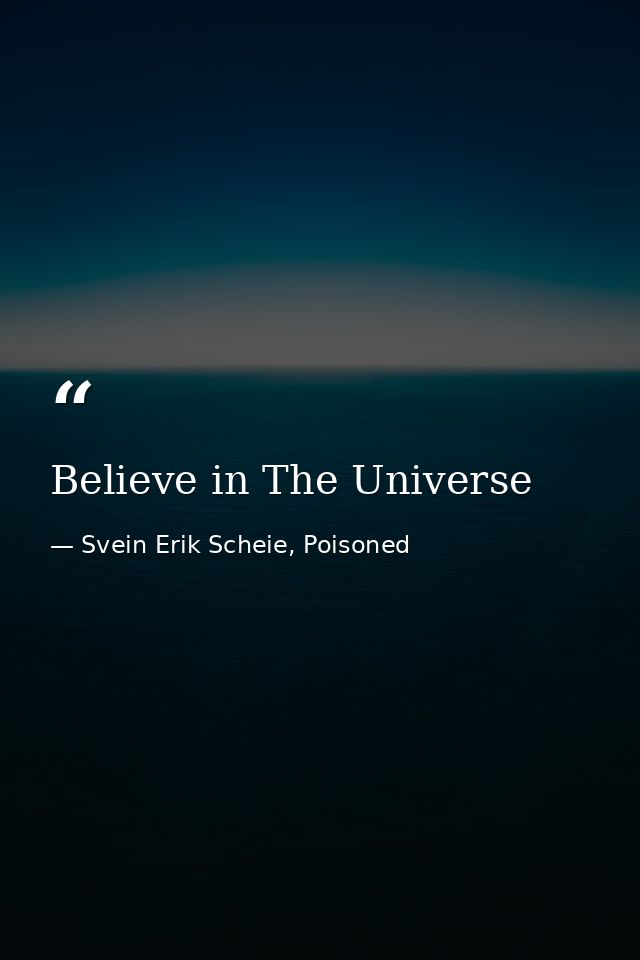 Believe in The Universe — Svein Erik Scheie, Poisoned