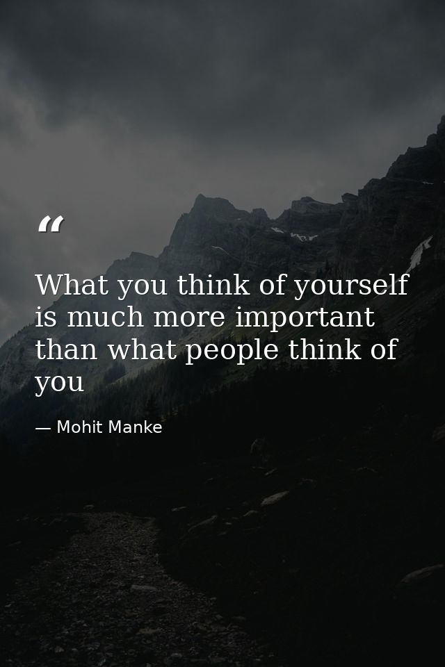 What you think of yourself is much more important than what people think of you — Mohit Manke