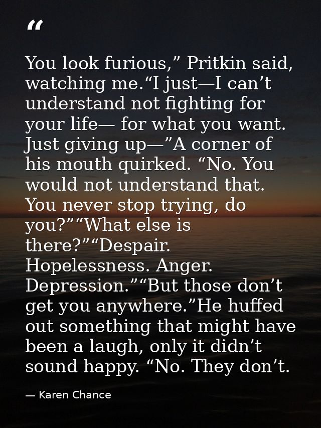 You look furious,” Pritkin said, watching me.“I just—I can’t understand not fighting for your life— for what you want. J — Karen Chance