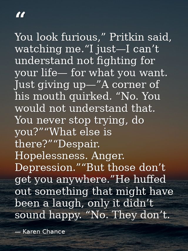 You look furious,” Pritkin said, watching me.“I just—I can’t understand not fighting for your life— for what you want. J — Karen Chance
