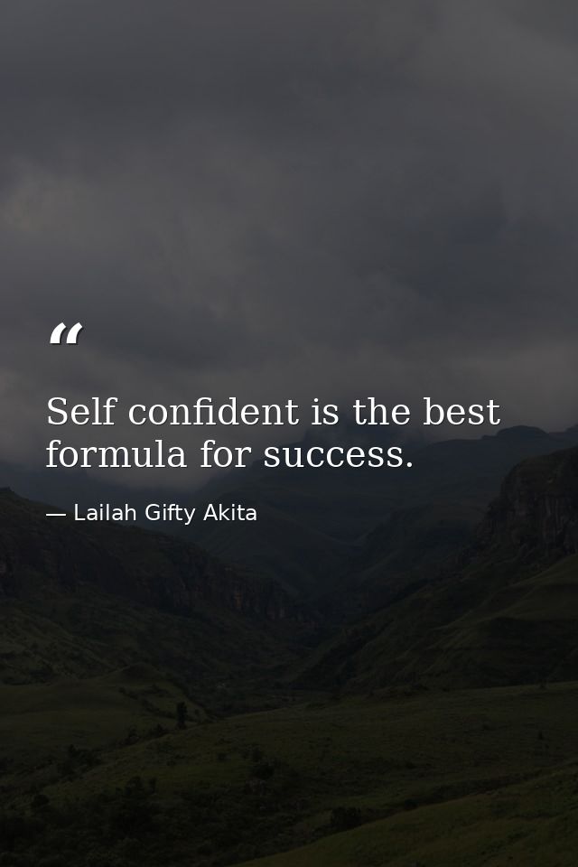 Self confident is the best formula for success. — Lailah Gifty Akita