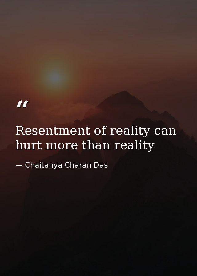 Resentment of reality can hurt more than reality — Chaitanya Charan Das
