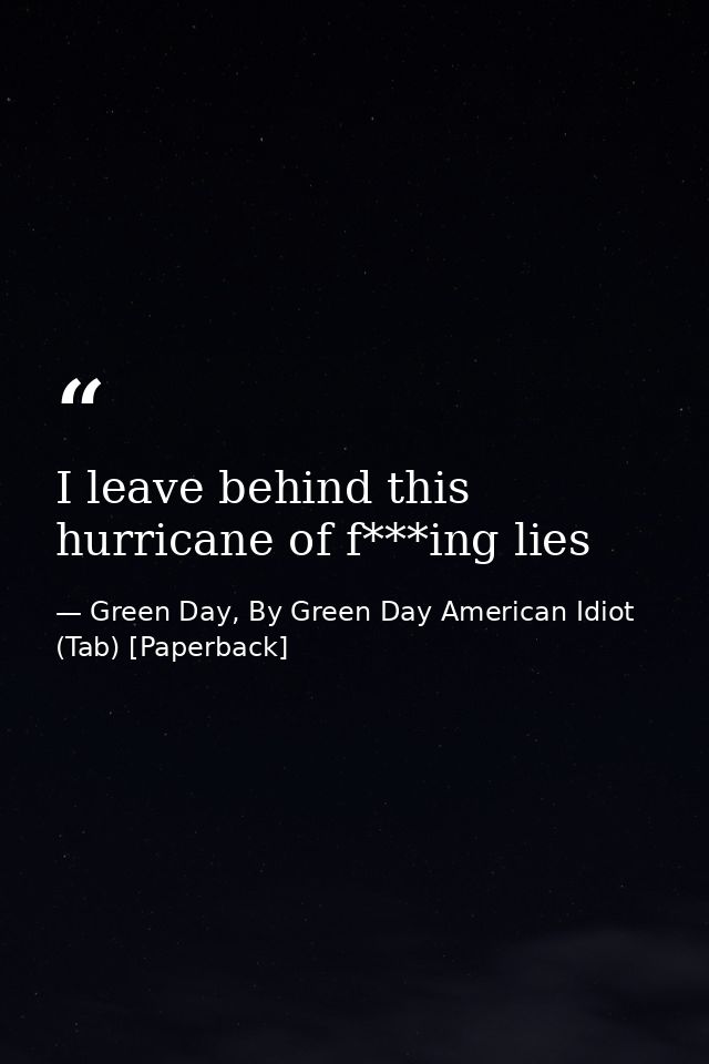 I leave behind this hurricane of f***ing lies — Green Day, By Green Day American Idiot (Tab) [Paperback]