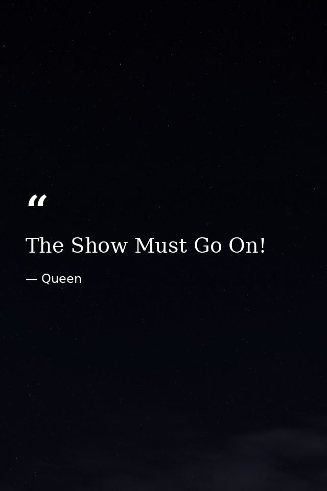 The Show Must Go On! — Queen