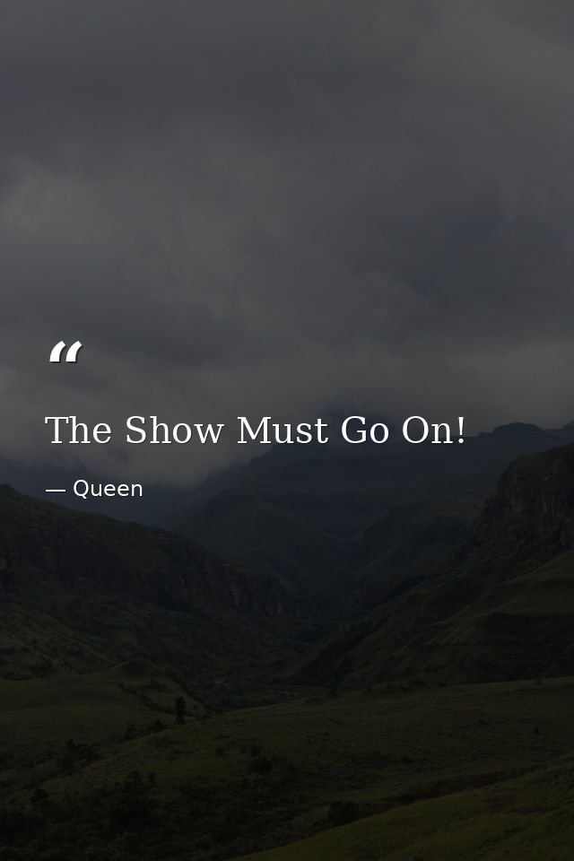 The Show Must Go On! — Queen