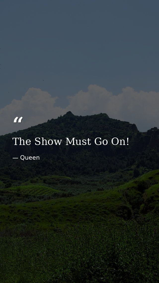 The Show Must Go On! — Queen