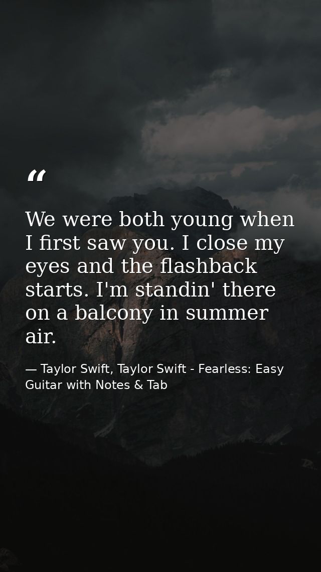 We were both young when I first saw you. I close my eyes and the flashback starts. I'm standin' there on a balcony in su — Taylor Swift, Taylor Swift - Fearless: Easy Guitar with Notes & Tab
