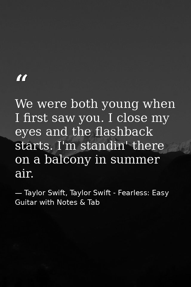 We were both young when I first saw you. I close my eyes and the flashback starts. I'm standin' there on a balcony in su — Taylor Swift, Taylor Swift - Fearless: Easy Guitar with Notes & Tab