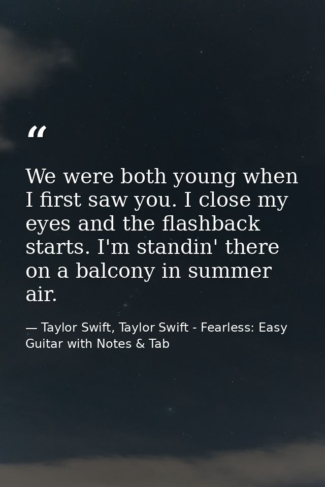 We were both young when I first saw you. I close my eyes and the flashback starts. I'm standin' there on a balcony in su — Taylor Swift, Taylor Swift - Fearless: Easy Guitar with Notes & Tab