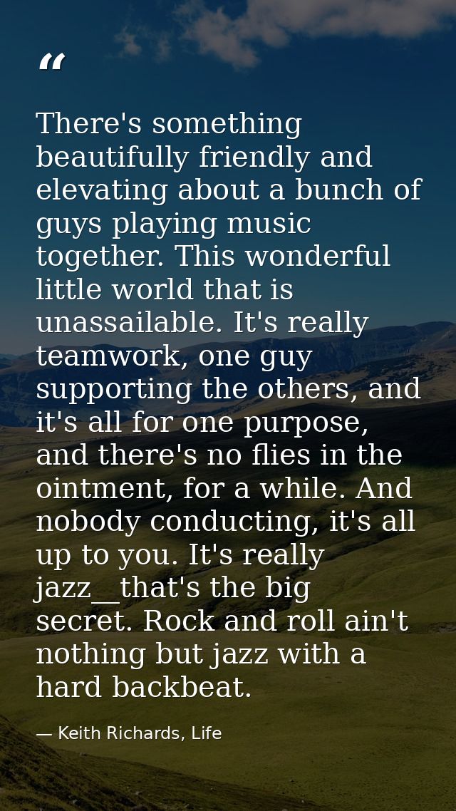 There's something beautifully friendly and elevating about a bunch of guys playing music together. This wonderful little — Keith Richards, Life