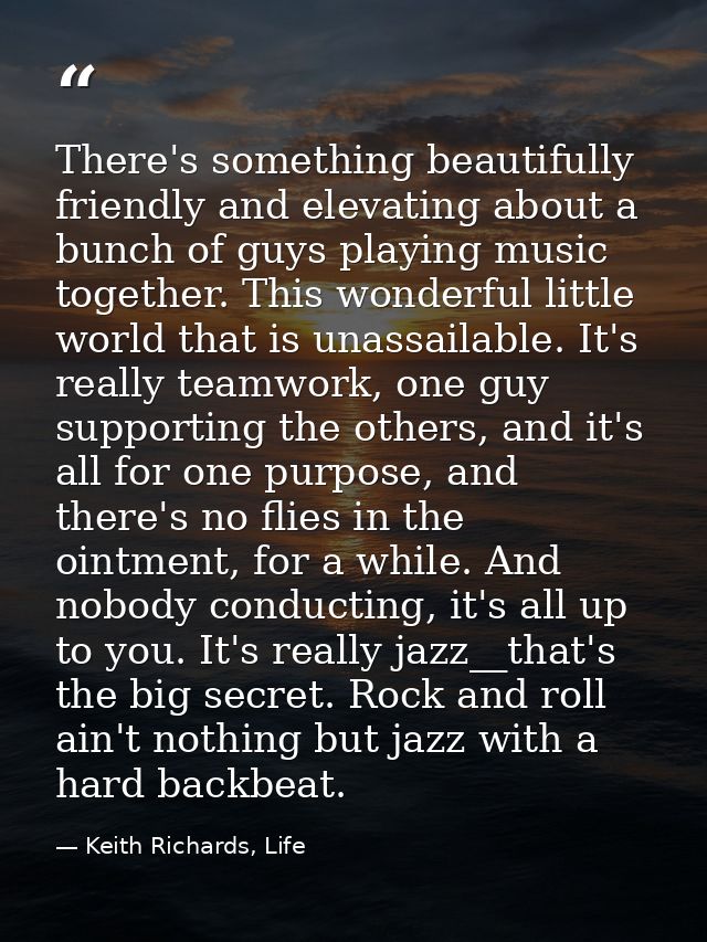 There's something beautifully friendly and elevating about a bunch of guys playing music together. This wonderful little — Keith Richards, Life