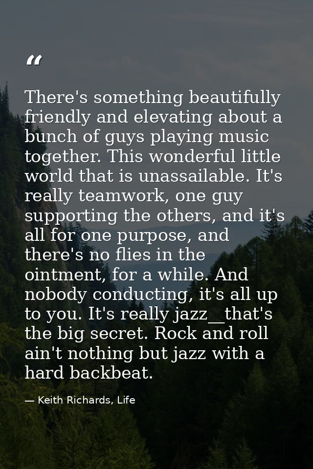 There's something beautifully friendly and elevating about a bunch of guys playing music together. This wonderful little — Keith Richards, Life