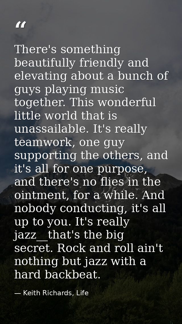 There's something beautifully friendly and elevating about a bunch of guys playing music together. This wonderful little — Keith Richards, Life