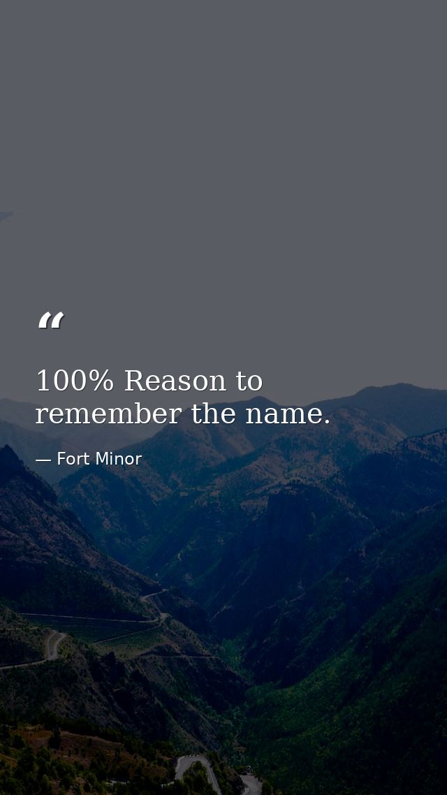 100% Reason to remember the name. — Fort Minor