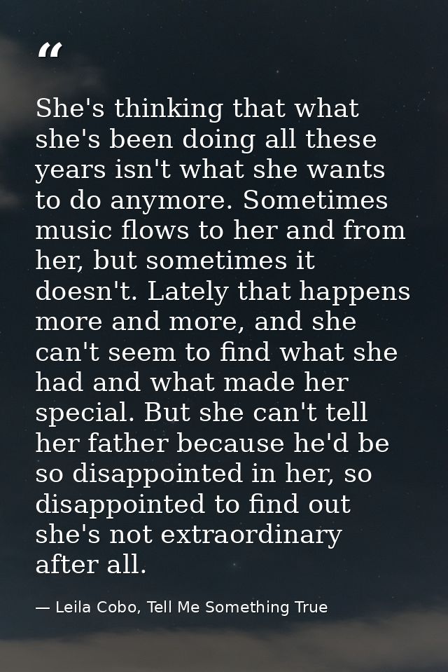 She's thinking that what she's been doing all these years isn't what she wants to do anymore. Sometimes music flows to h — Leila Cobo, Tell Me Something True