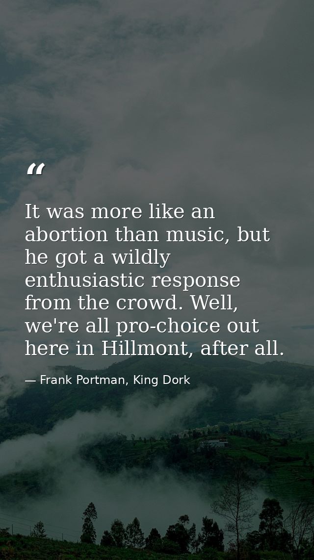 It was more like an abortion than music, but he got a wildly enthusiastic response from the crowd. Well, we're all pro-c — Frank Portman, King Dork