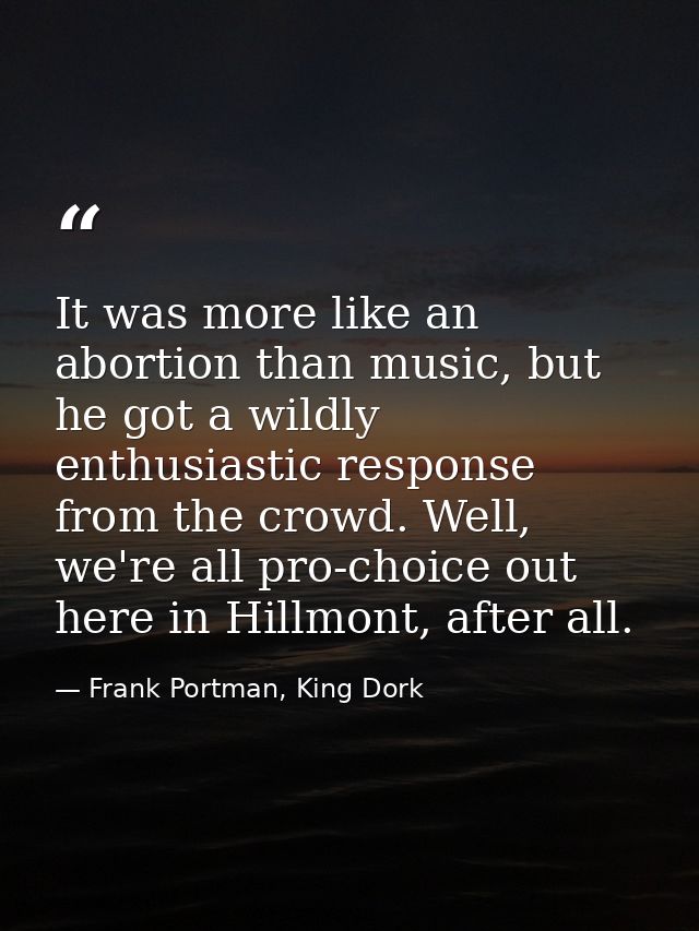 It was more like an abortion than music, but he got a wildly enthusiastic response from the crowd. Well, we're all pro-c — Frank Portman, King Dork