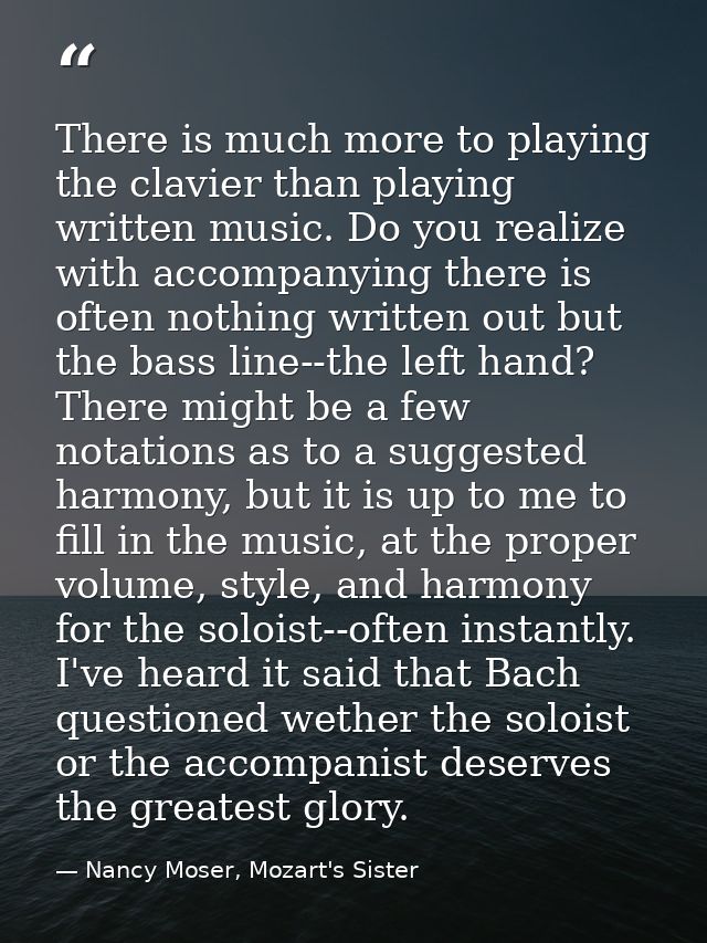 There is much more to playing the clavier than playing written music. Do you realize with accompanying there is often no — Nancy Moser, Mozart's Sister