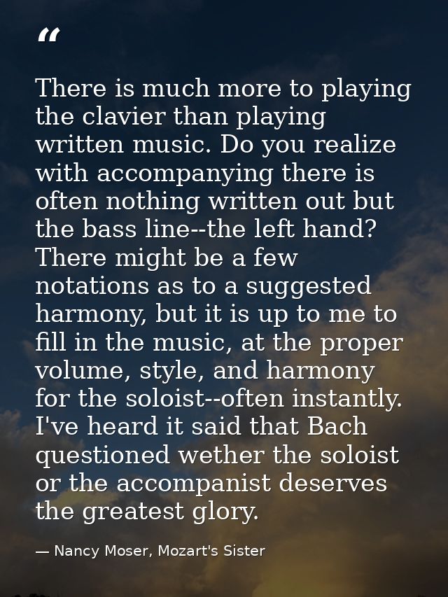 There is much more to playing the clavier than playing written music. Do you realize with accompanying there is often no — Nancy Moser, Mozart's Sister