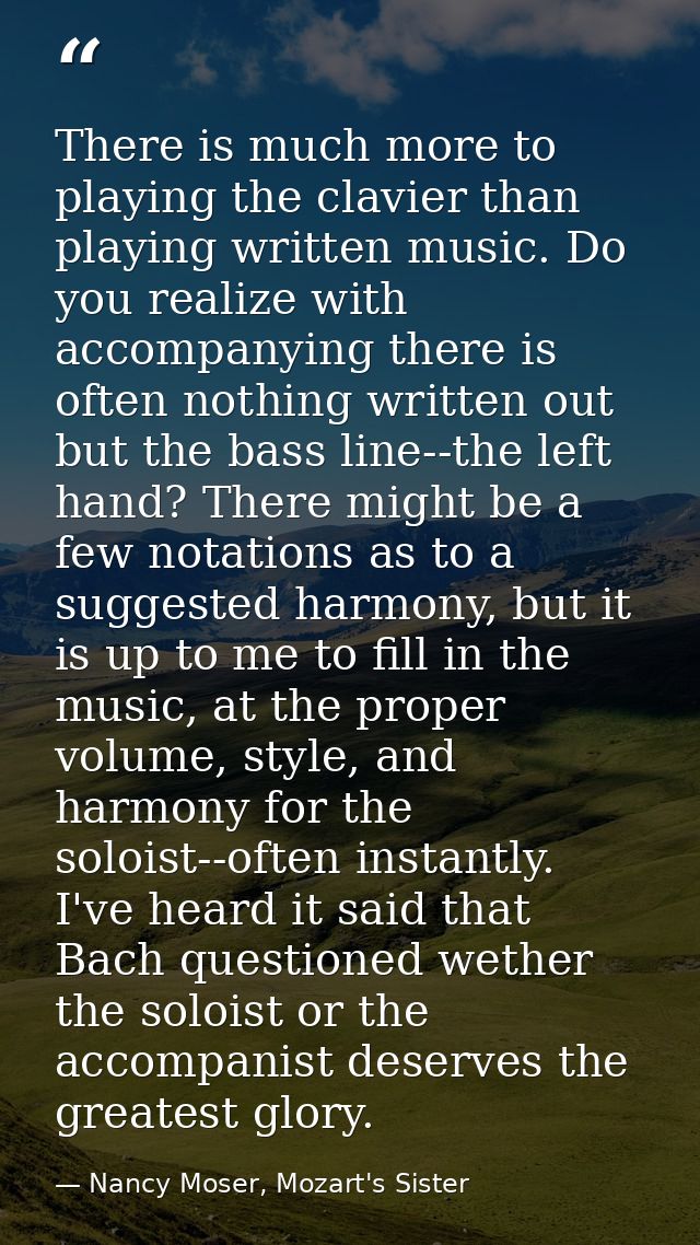There is much more to playing the clavier than playing written music. Do you realize with accompanying there is often no — Nancy Moser, Mozart's Sister